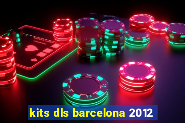 kits dls barcelona 2012